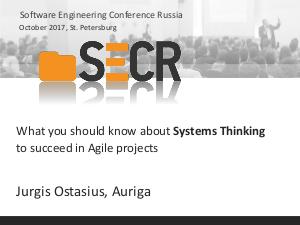 What you should know about Systems Thinking to succeed in Agile projects (Jurgis Ostasius, SECR-2017).pdf