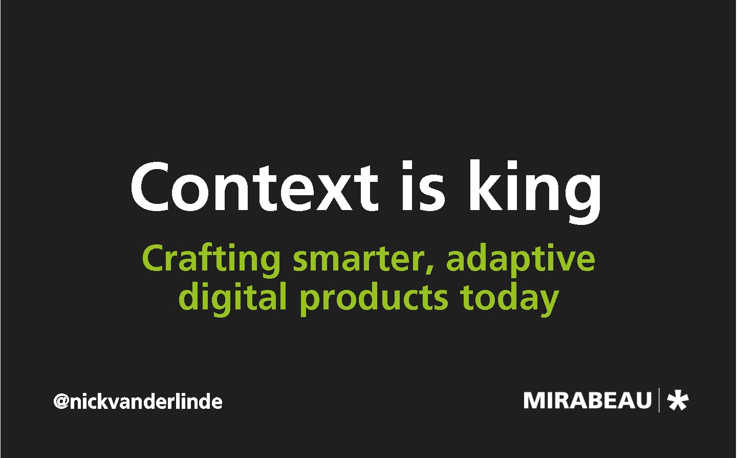 Файл:Context is King – Crafting Smarter, Adaptive Digital Products Today (Nick van der Linde, ProfsoUX-2016).pdf
