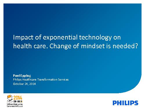 Impact of exponential technology on health care. Change of mindsets is needed (Paul Epping, SECR-2014).pdf