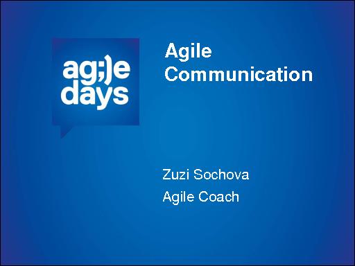 Agile communication — Communication conspiracy (Zuzi Sochova, AgileDays-2013).pdf