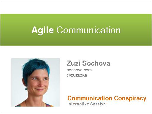 Agile communication — Communication conspiracy (Zuzi Sochova, AgileDays-2013).pdf
