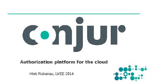 Conjur — Authorization platform for the cloud (Глеб Рубанов, LVEE-2014).pdf