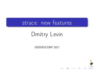 Файл:Strace — новые возможности (Дмитрий Левин, OSSDEVCONF-2017).pdf