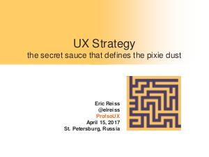 UX strategy – the secret sauce that defines the pixie dust (Eric Reiss, ProfsoUX-2017).pdf