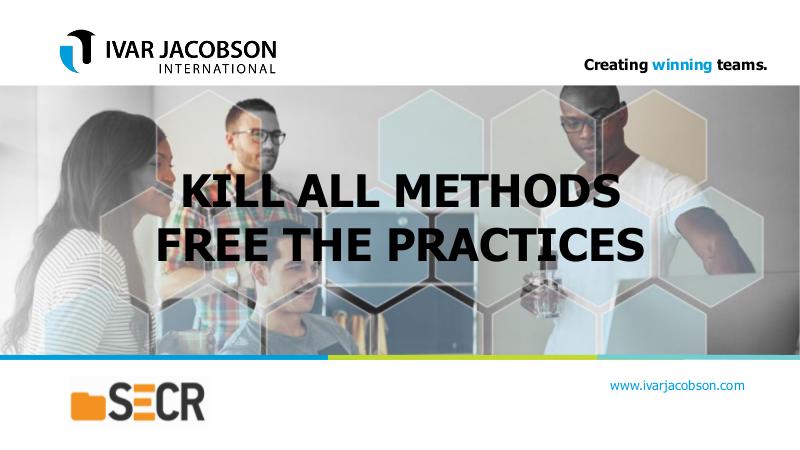 Файл:Kill All Methods – Free the Practices (Ivar Jacobson, SECR-2017).pdf